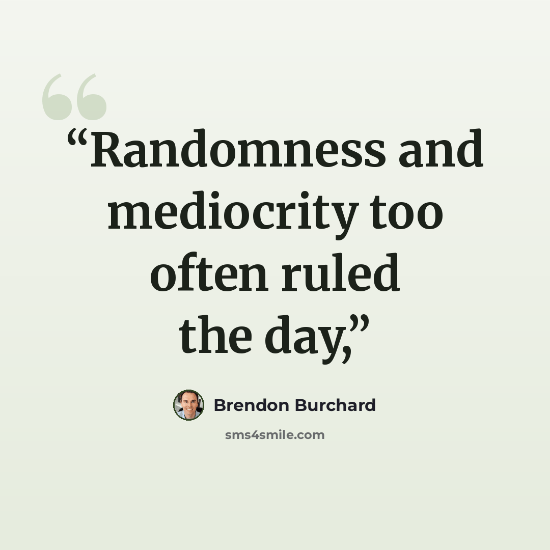 “Randomness and mediocrity too often ruled the day,” quote by Brendon Burchard