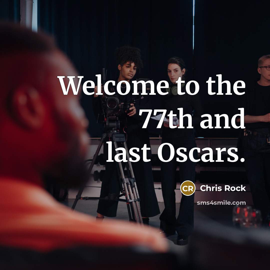 “Welcome to the 77th and last Oscars.” quote by Chris Rock