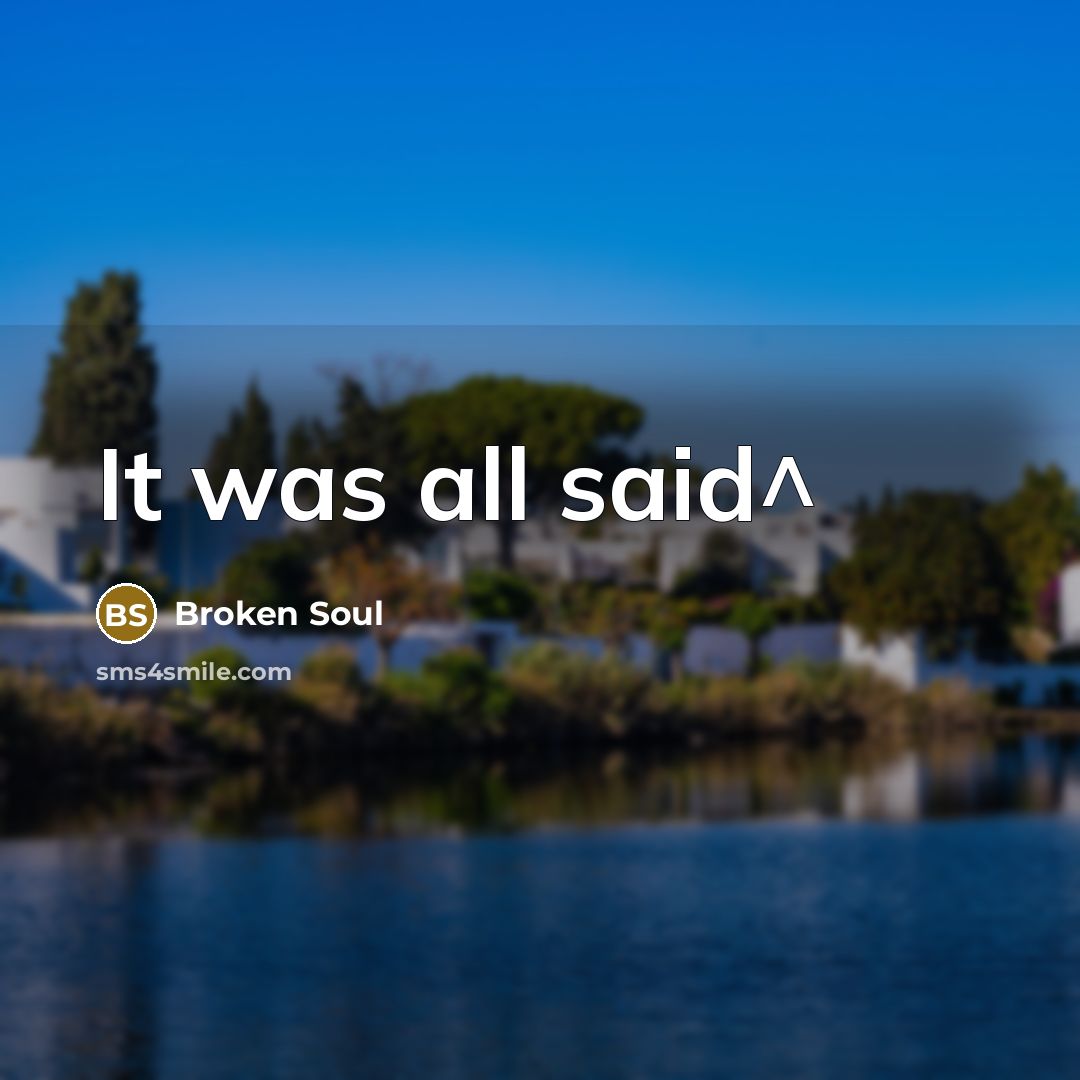 “It was all said^” quote by Broken Soul