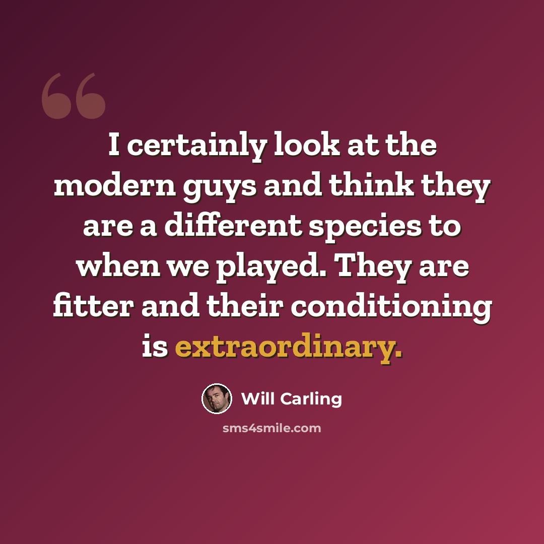 “I certainly look at the modern guys and think they are a different species to when we played. They are fitter and their conditioning is extraordinary.” quote by Will Carling