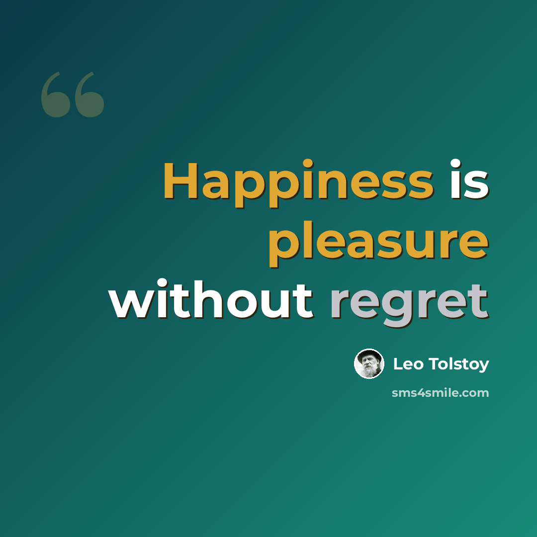 “Happiness is pleasure without regret” quote by Leo Tolstoy