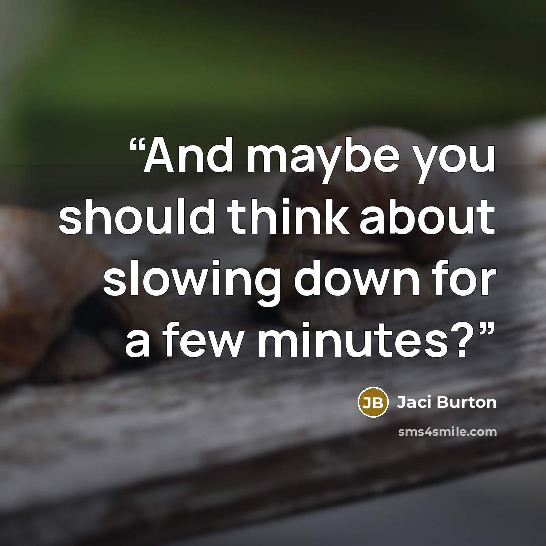 “And maybe you should think about slowing down for a few minutes?” quote by Jaci Burton