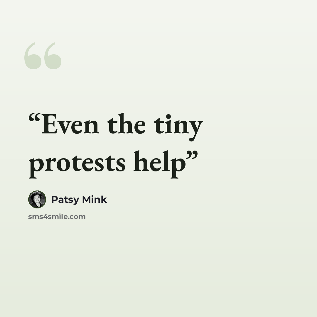 “Even the tiny protests help” quote by Patsy Mink