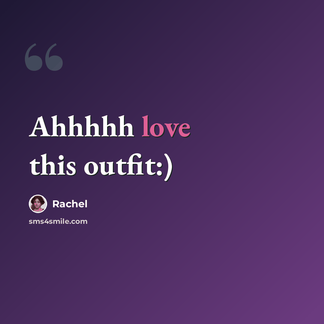 “Ahhhhh love this outfit:)” quote by Rachel
