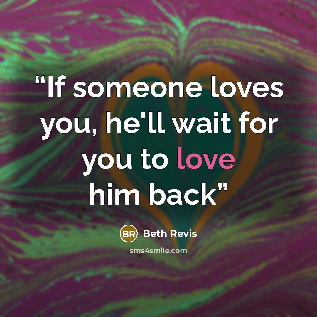 “If someone loves you, he'll wait for you to love him back” quote by Beth Revis