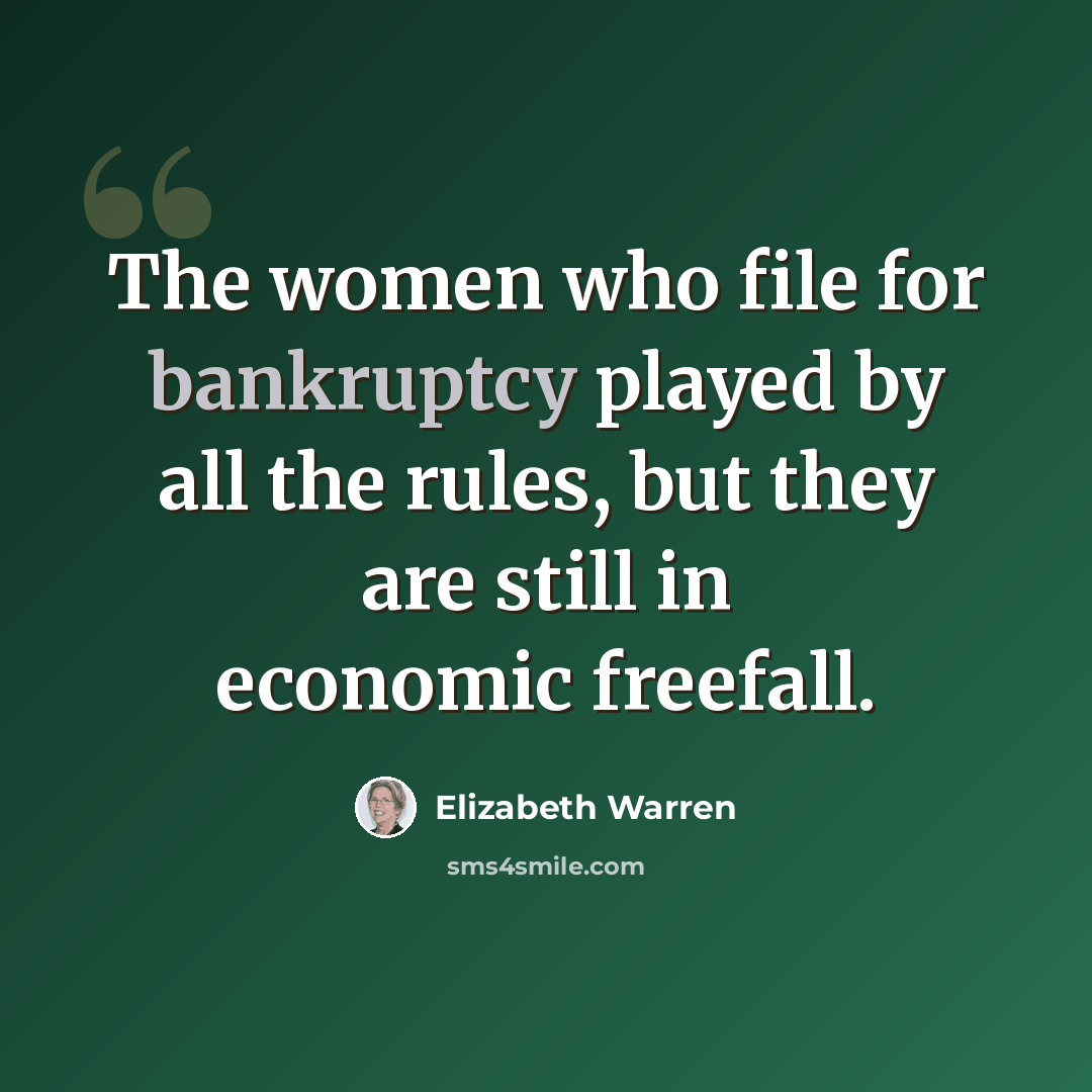 “The women who file for bankruptcy played by all the rules, but they are still in economic freefall.” quote by Elizabeth Warren