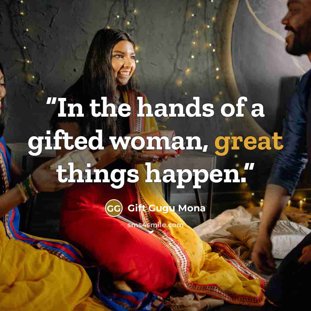 “In the hands of a gifted woman, great things happen.” quote by Gift Gugu Mona
