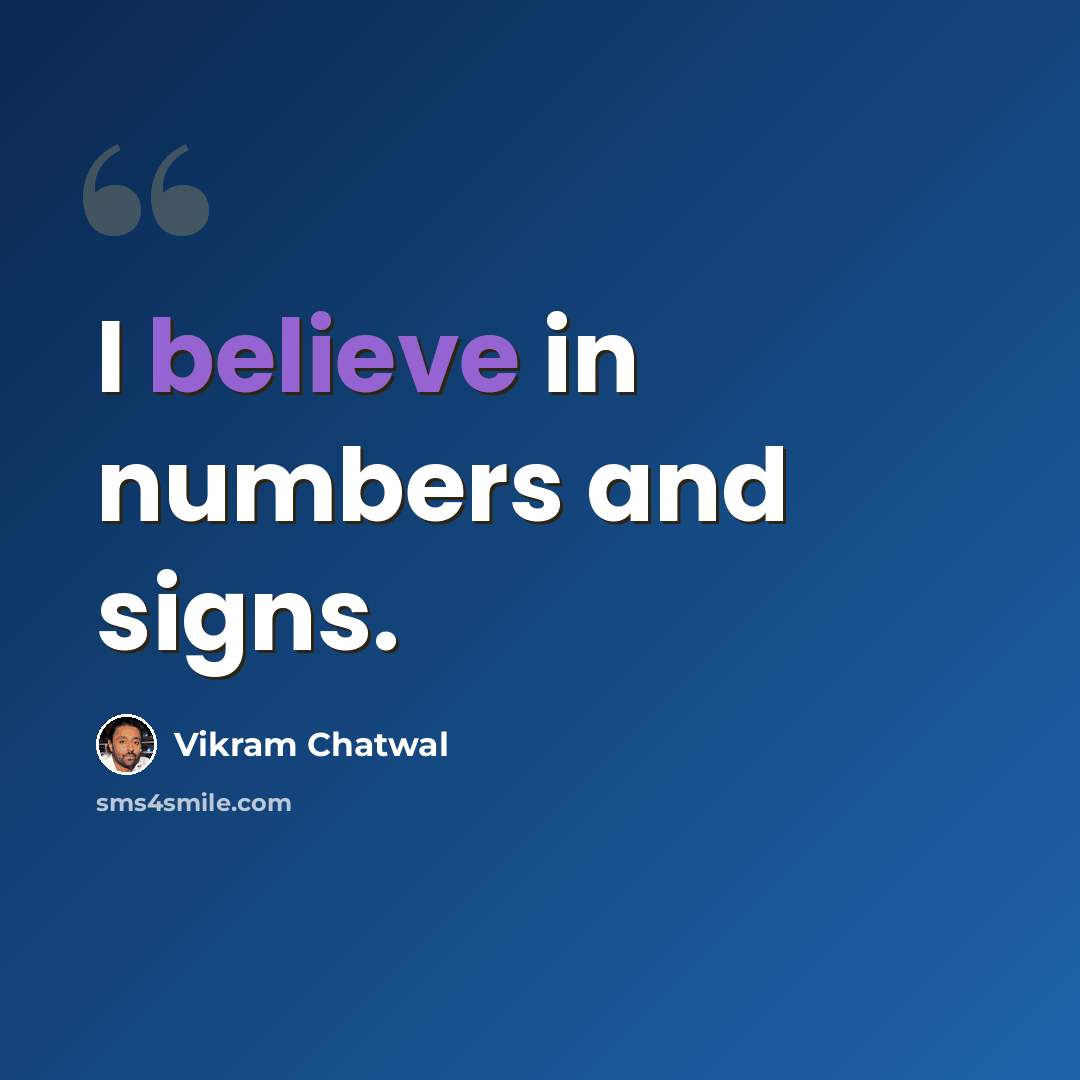 “I believe in numbers and signs.” quote by Vikram Chatwal