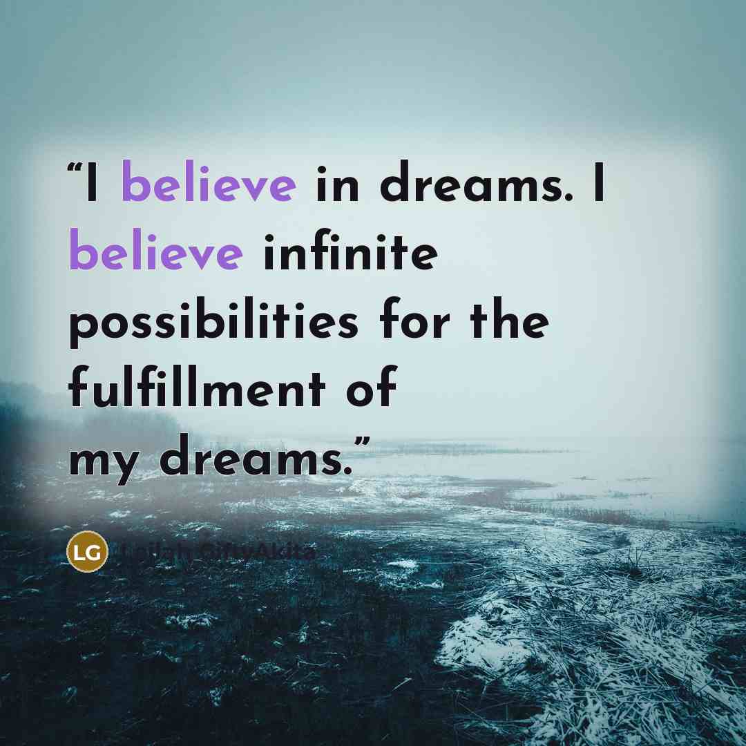 “I believe in dreams. I believe infinite possibilities for the fulfillment of my dreams.” quote by Lailah GiftyAkita