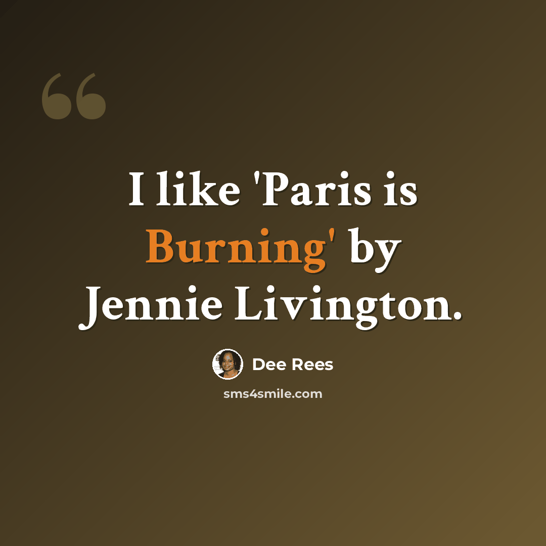 “I like 'Paris is Burning' by Jennie Livington.” quote by Dee Rees