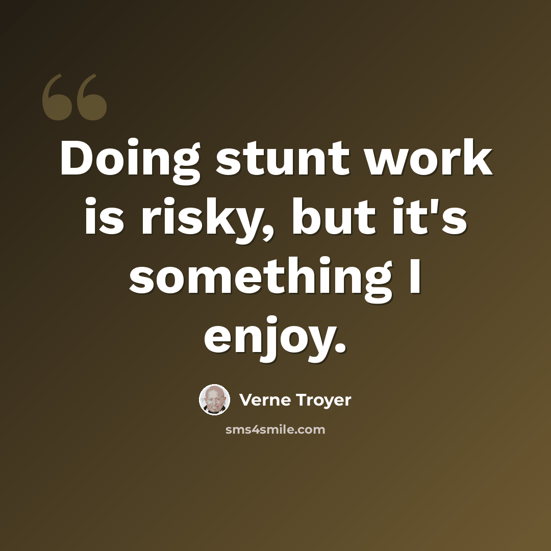 “Doing stunt work is risky, but it's something I enjoy.” quote by Verne Troyer