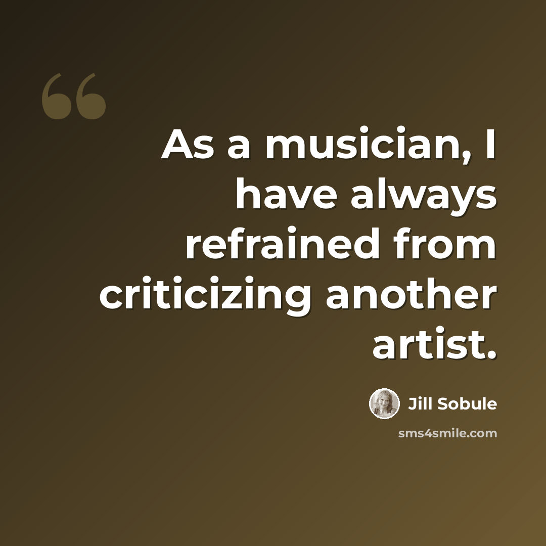 “As a musician, I have always refrained from criticizing another artist.” quote by Jill Sobule