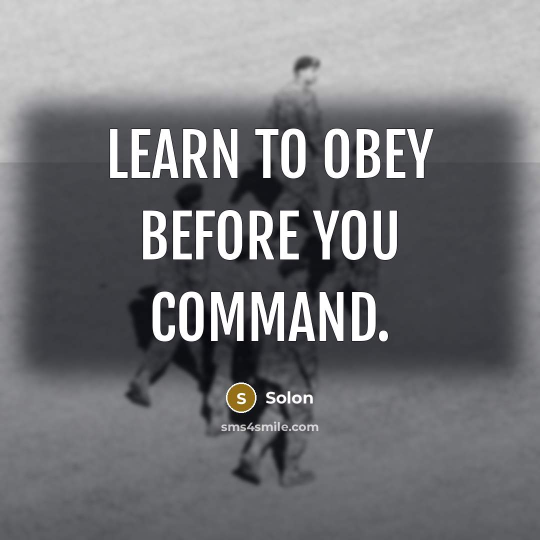 “Learn to obey before you command.” quote by Solon