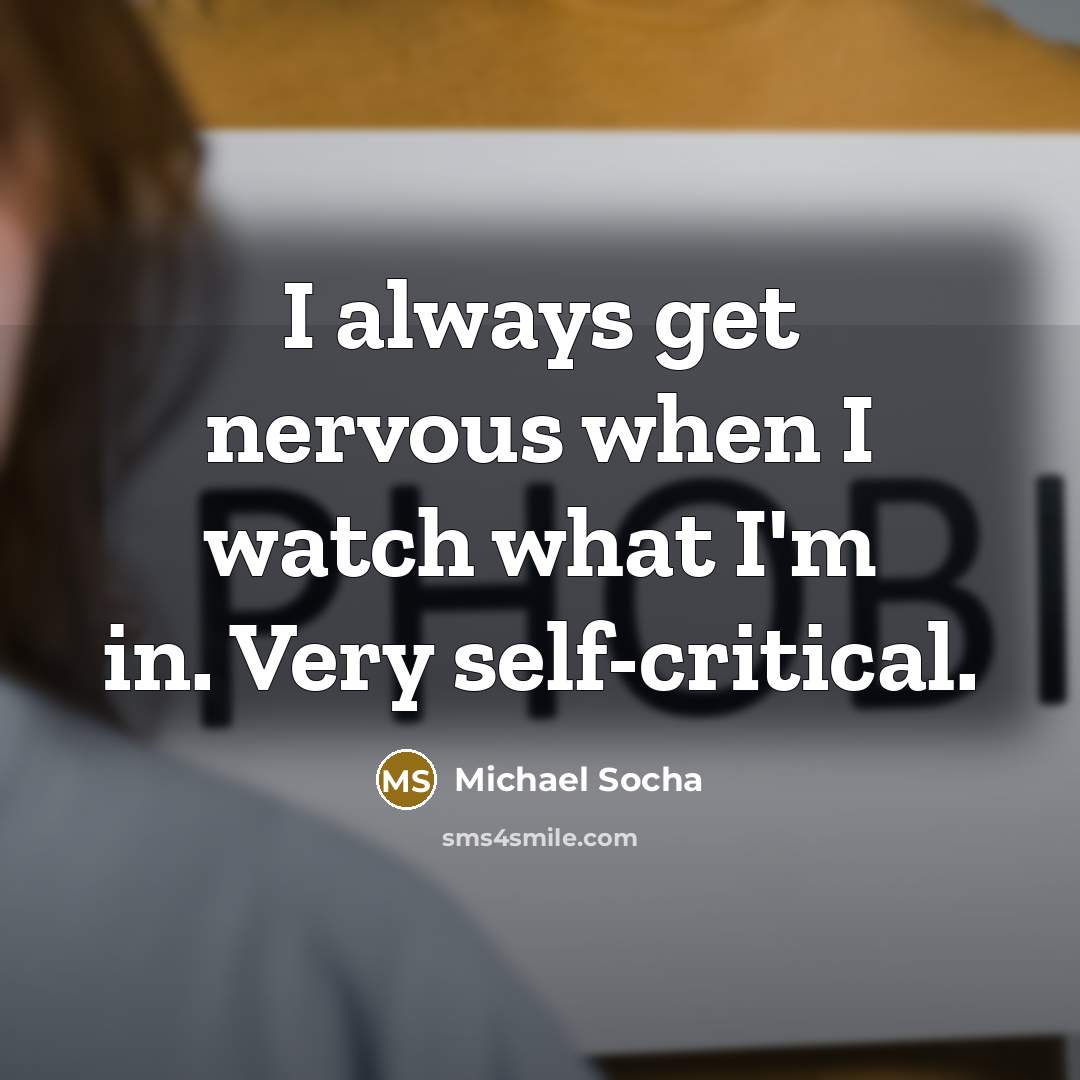“I always get nervous when I watch what I'm in. Very self-critical.” quote by Michael Socha