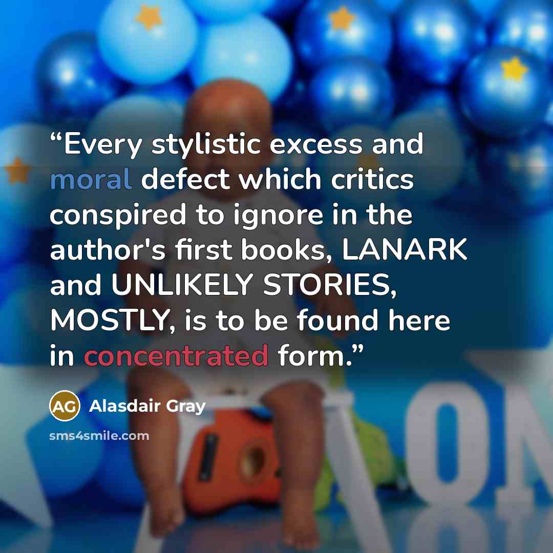 “Every stylistic excess and moral defect which critics conspired to ignore in the author's first books, LANARK and UNLIKELY STORIES, MOSTLY, is to be found here in concentrated form.” quote by Alasdair Gray