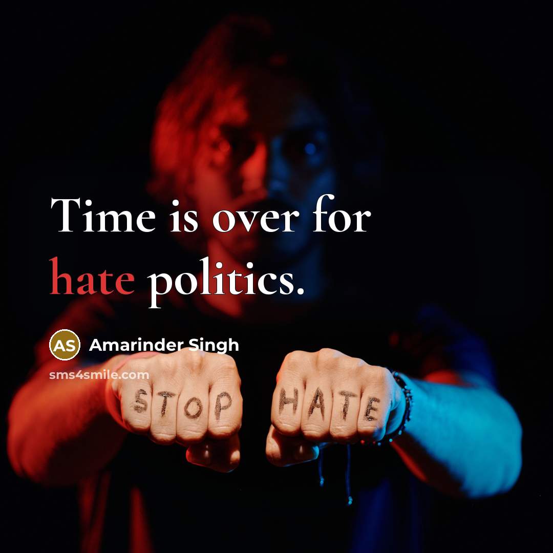 “Time is over for hate politics.” quote by Amarinder Singh