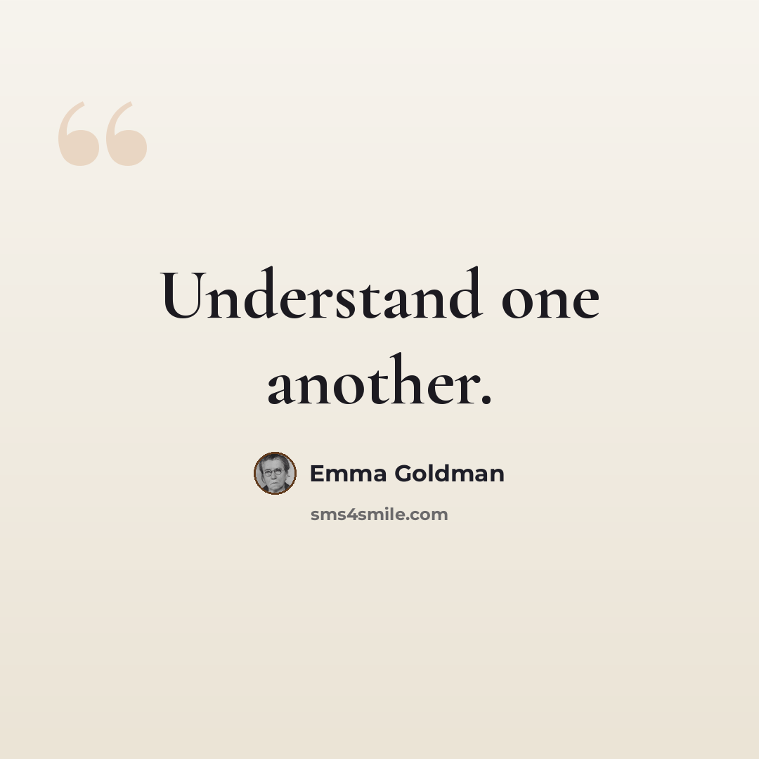 “Understand one another.” quote by Emma Goldman