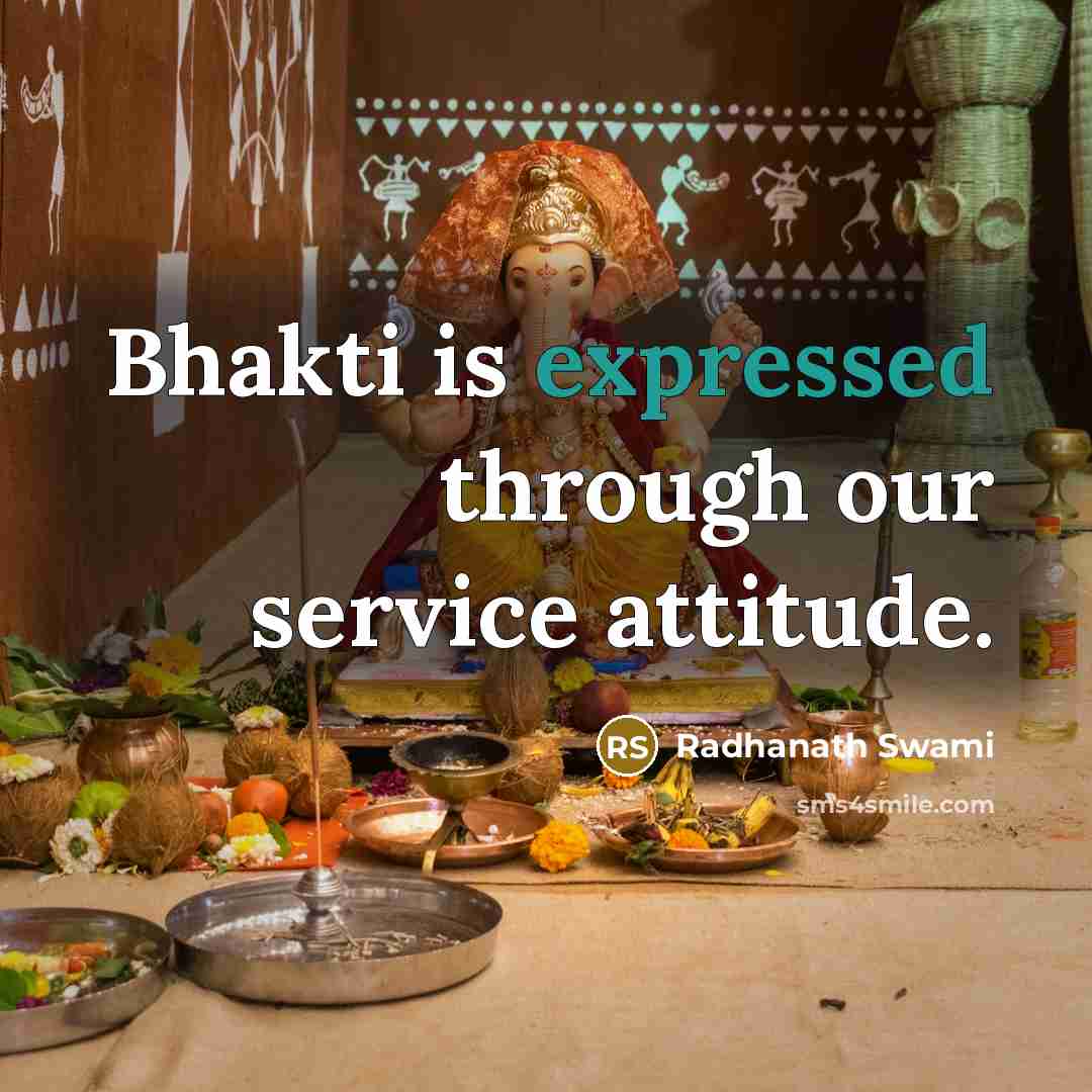 “Bhakti is expressed through our service attitude.” quote by Radhanath Swami