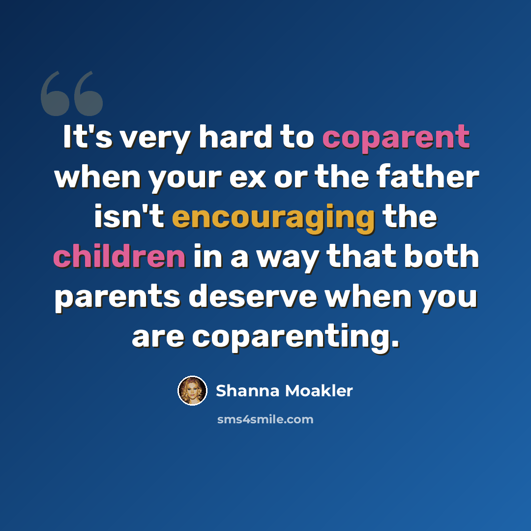 “It's very hard to coparent when your ex or the father isn't encouraging the children in a way that both parents deserve when you are coparenting.” quote by Shanna Moakler