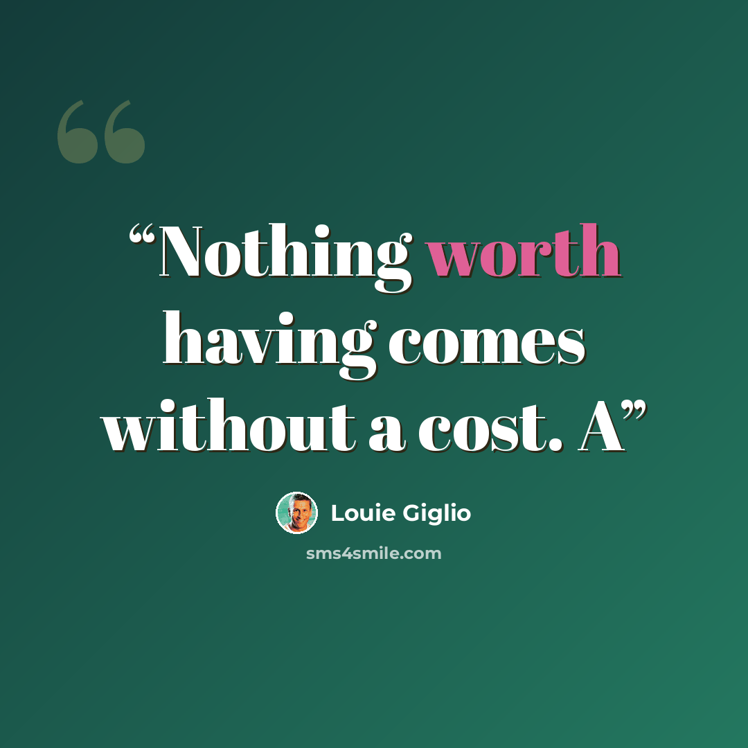 “Nothing worth having comes without a cost. A” quote by Louie Giglio