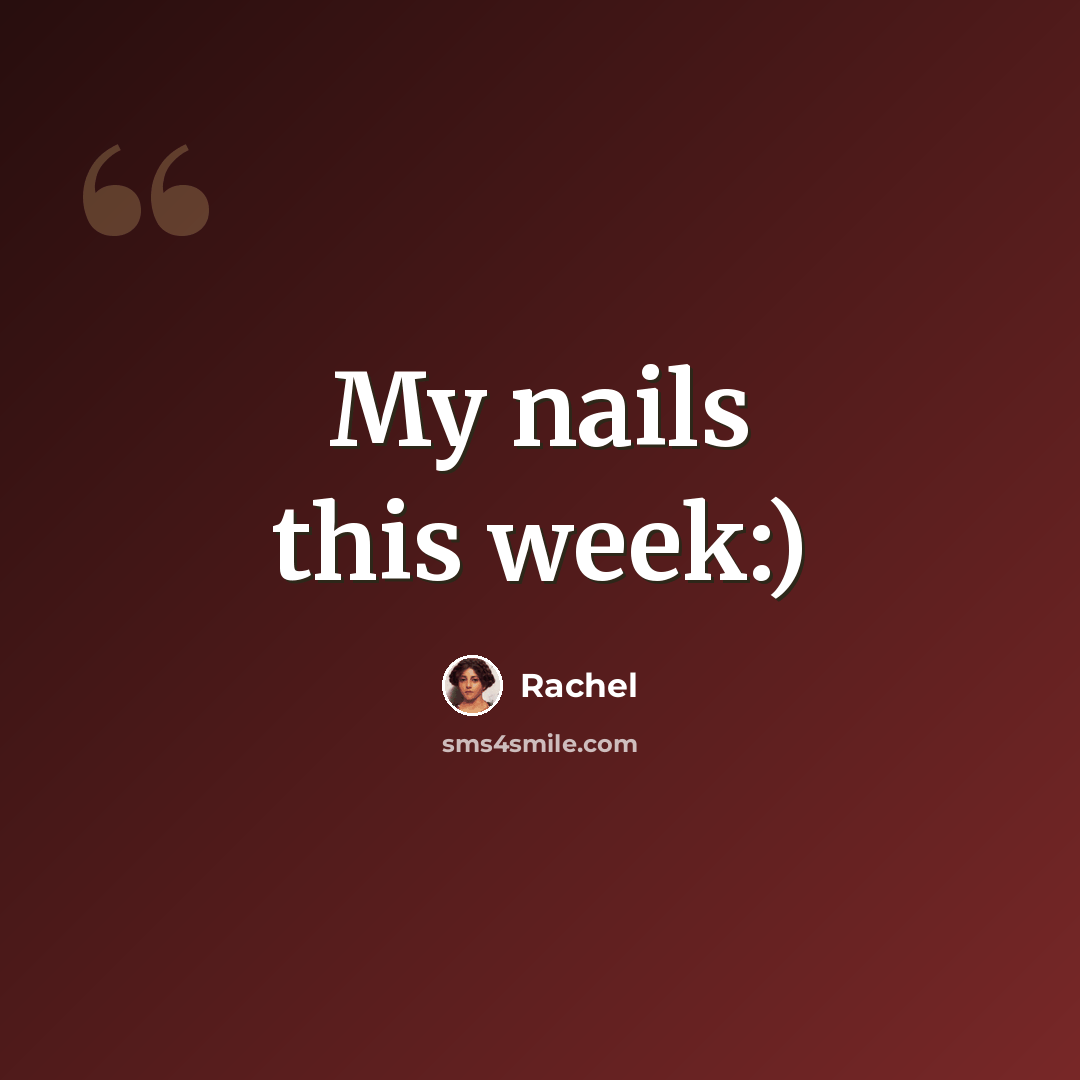 “My nails this week:)” quote by Rachel
