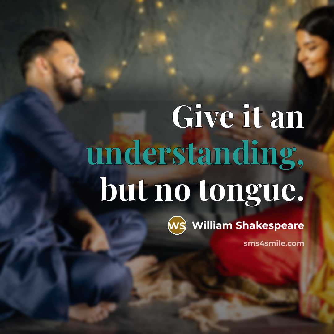 “Give it an understanding, but no tongue.” quote by William Shakespeare