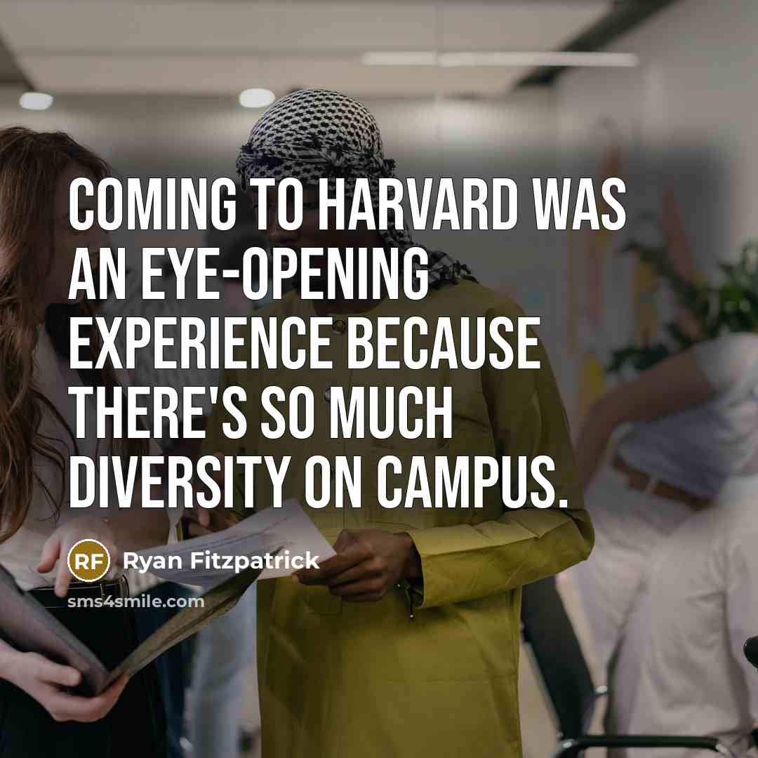 “Coming to Harvard was an eye-opening experience because there's so much diversity on campus.” quote by Ryan Fitzpatrick