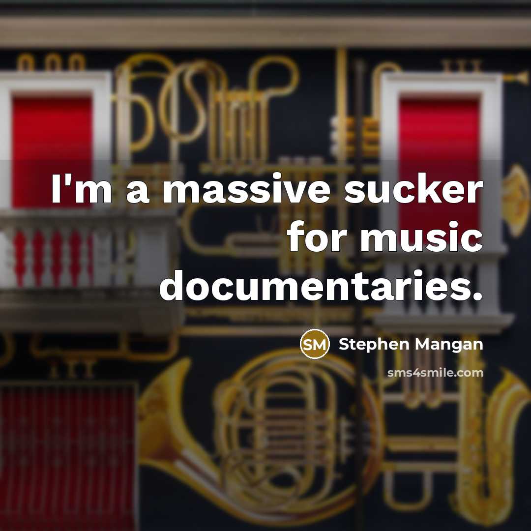 “I'm a massive sucker for music documentaries.” quote by Stephen Mangan