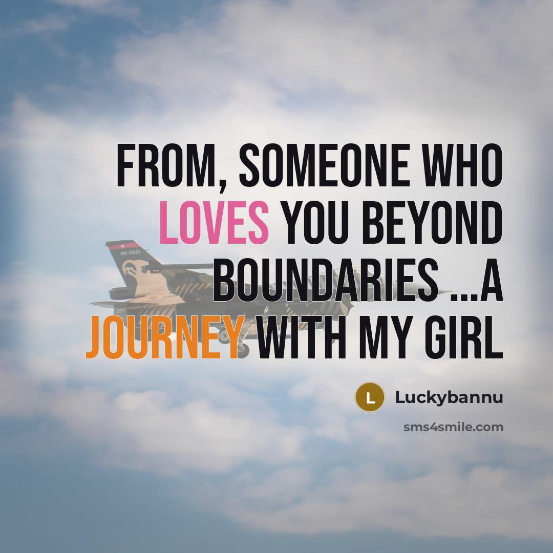 “From, someone who loves you beyond boundaries …A Journey With My Girl” quote by Luckybannu