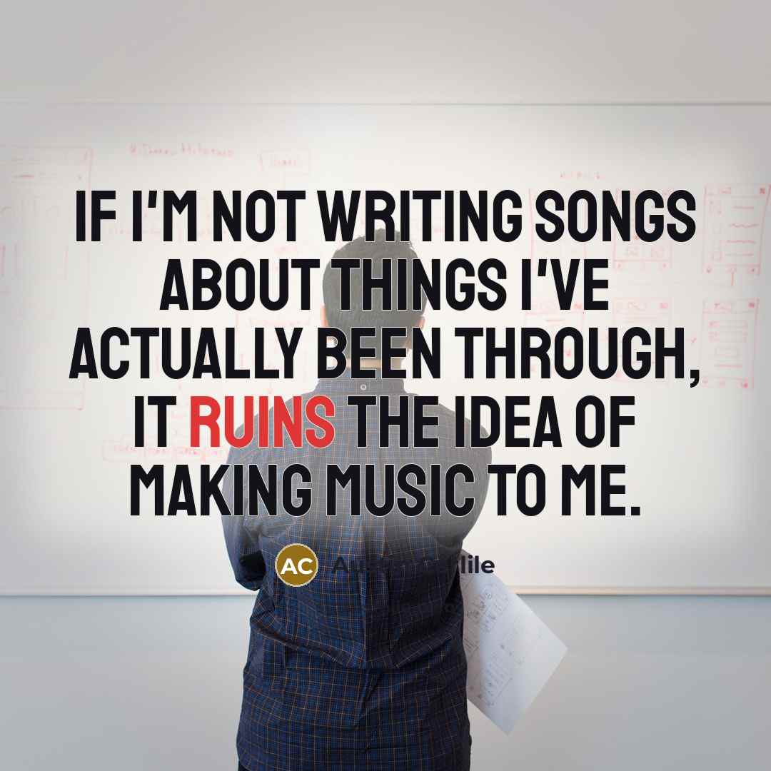 “If I'm not writing songs about things I've actually been through, it ruins the idea of making music to me.” quote by Austin Carlile