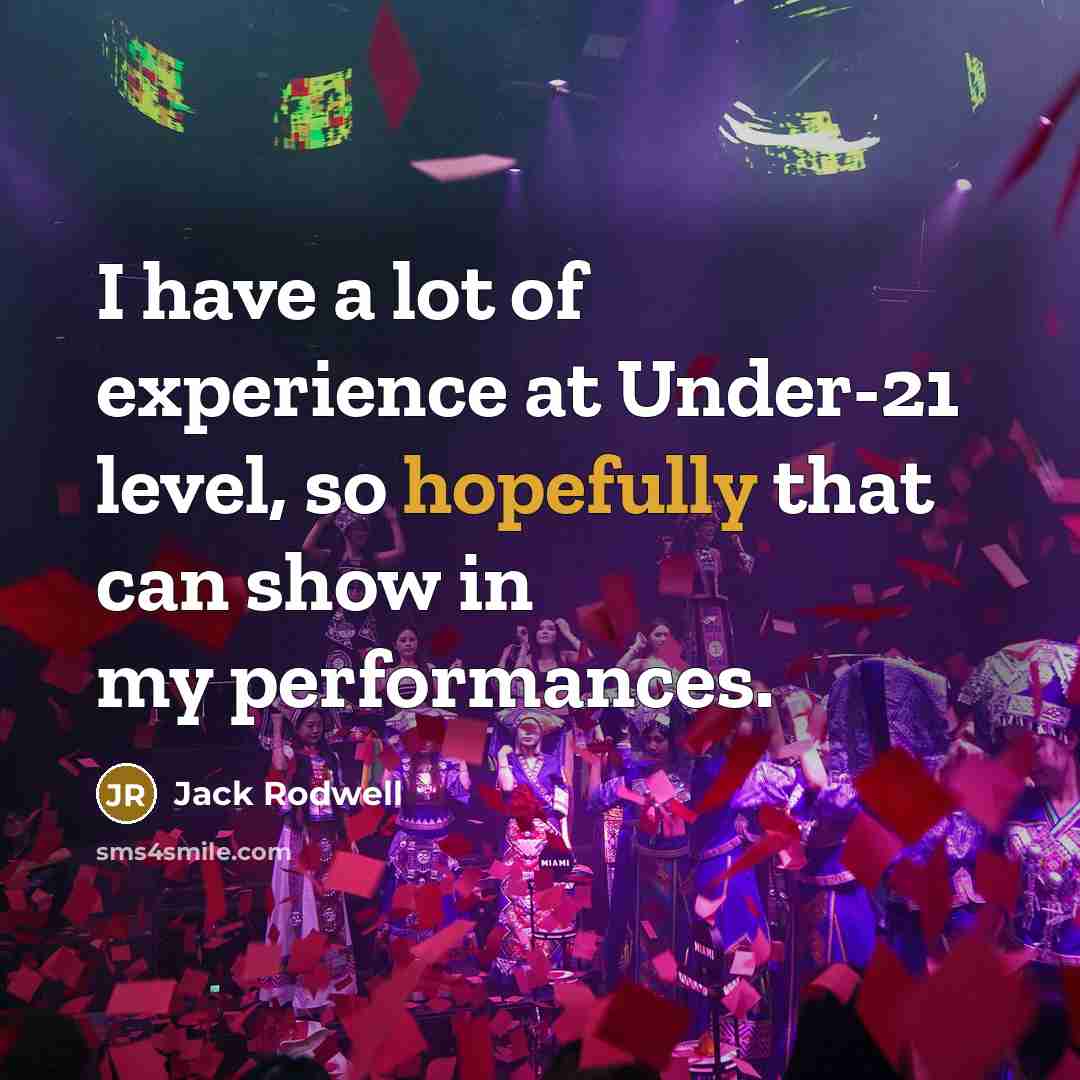 “I have a lot of experience at Under-21 level, so hopefully that can show in my performances.” quote by Jack Rodwell