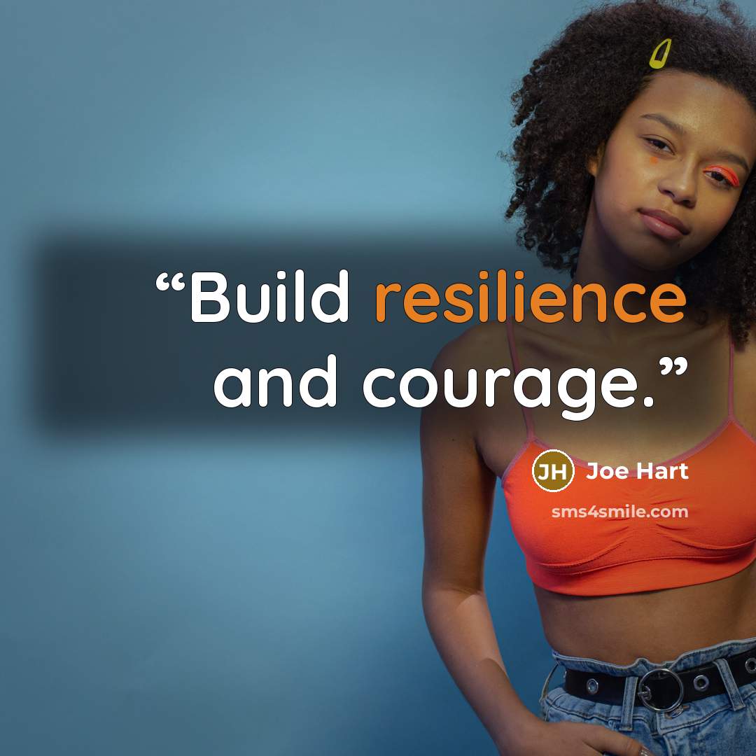 “Build resilience and courage.” quote by Joe Hart