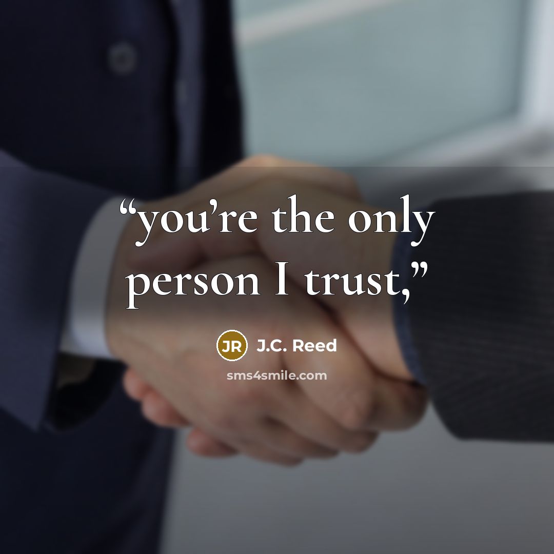 “you’re the only person I trust,” quote by J.C. Reed