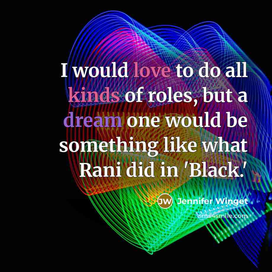 “I would love to do all kinds of roles, but a dream one would be something like what Rani did in 'Black.'” quote by Jennifer Winget