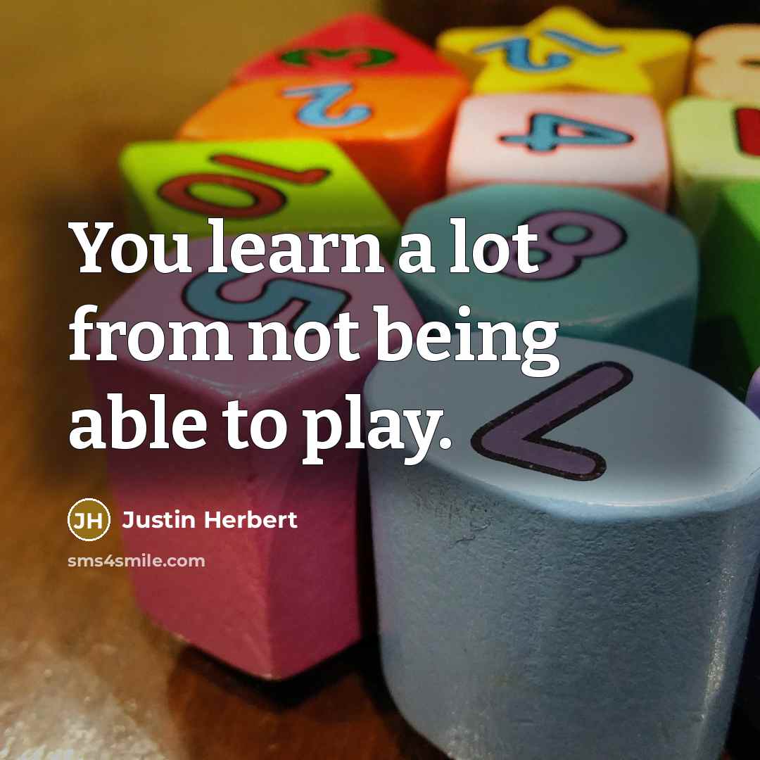 “You learn a lot from not being able to play.” quote by Justin Herbert