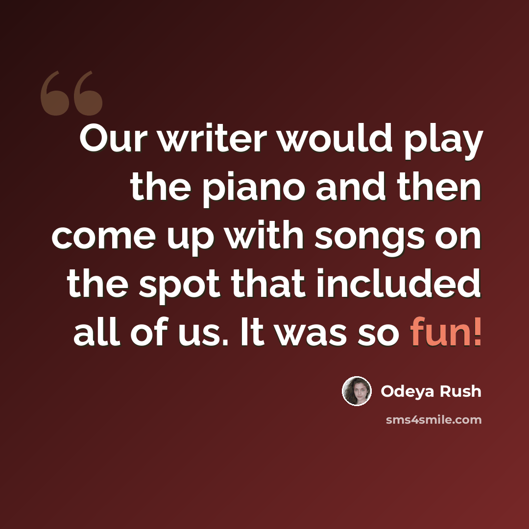 “Our writer would play the piano and then come up with songs on the spot that included all of us. It was so fun!” quote by Odeya Rush
