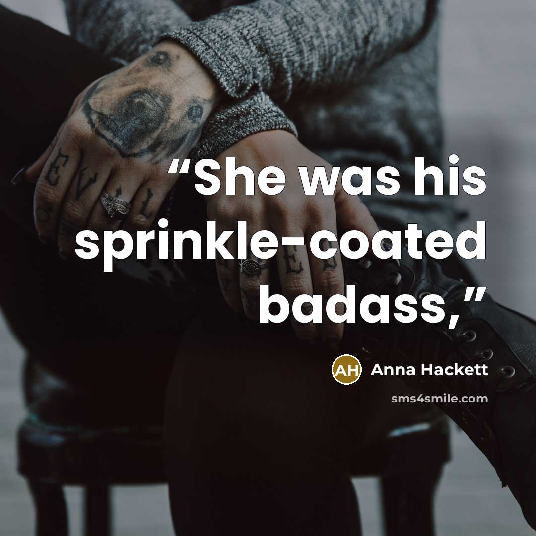 “She was his sprinkle-coated badass,” quote by Anna Hackett