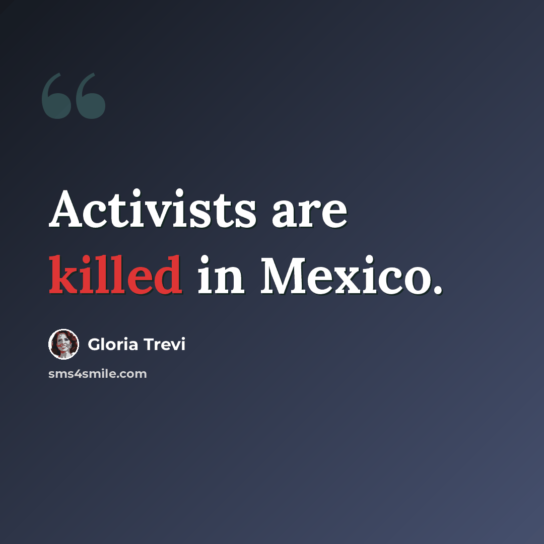 “Activists are killed in Mexico.” quote by Gloria Trevi