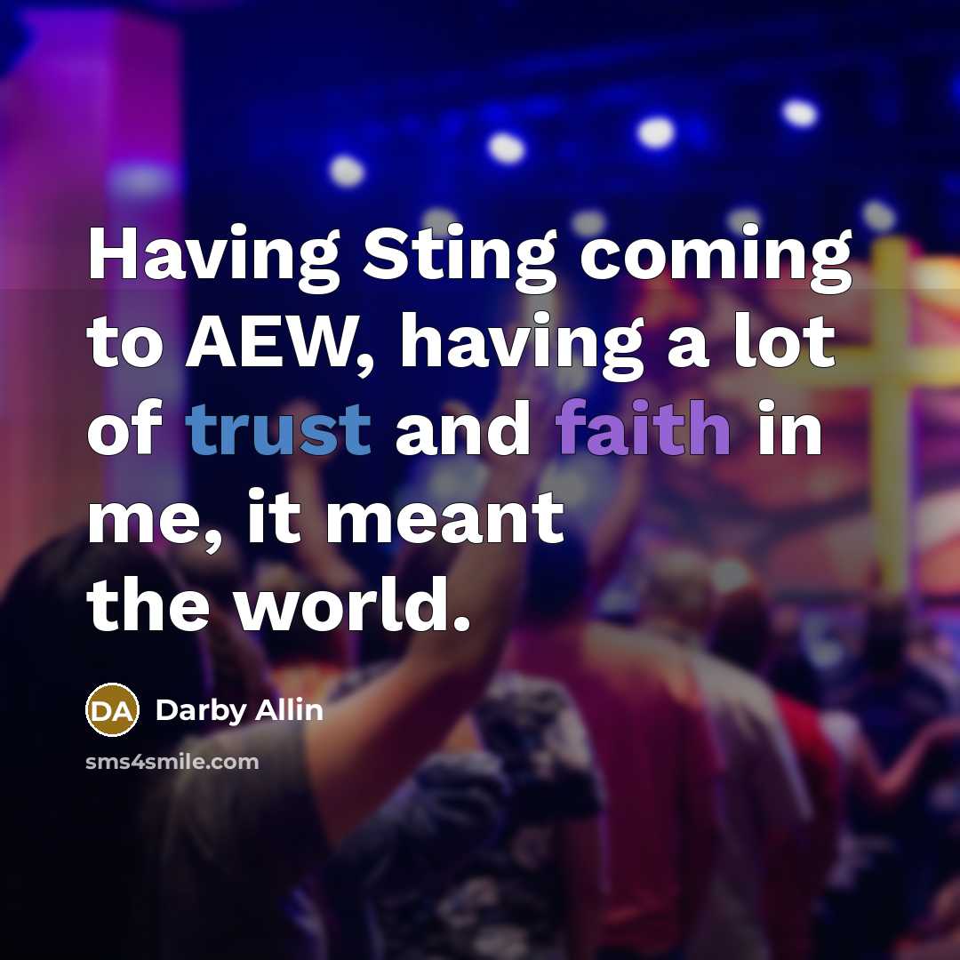 “Having Sting coming to AEW, having a lot of trust and faith in me, it meant the world.” quote by Darby Allin
