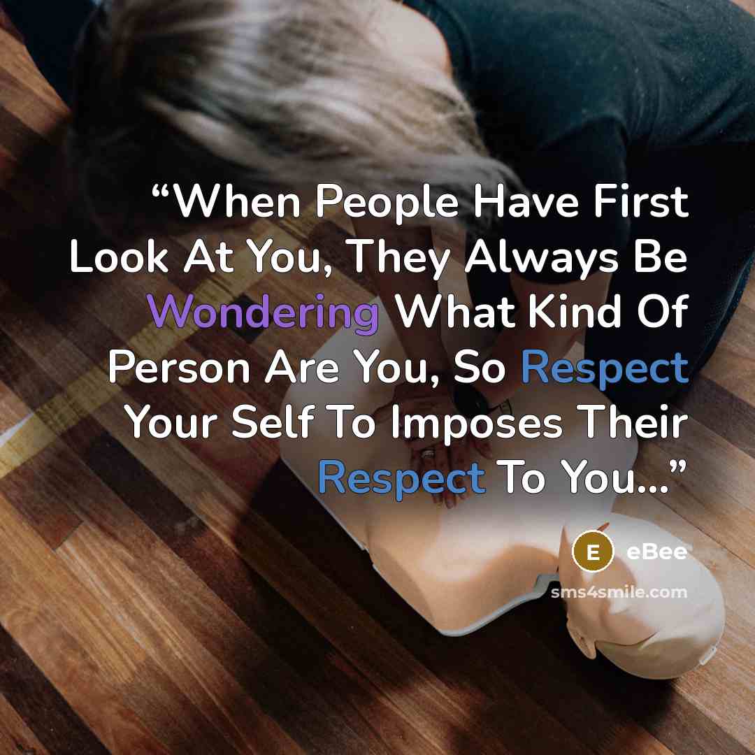 “When People Have First Look At You, They Always Be Wondering What Kind Of Person Are You, So Respect Your Self To Imposes Their Respect To You…” quote by eBee