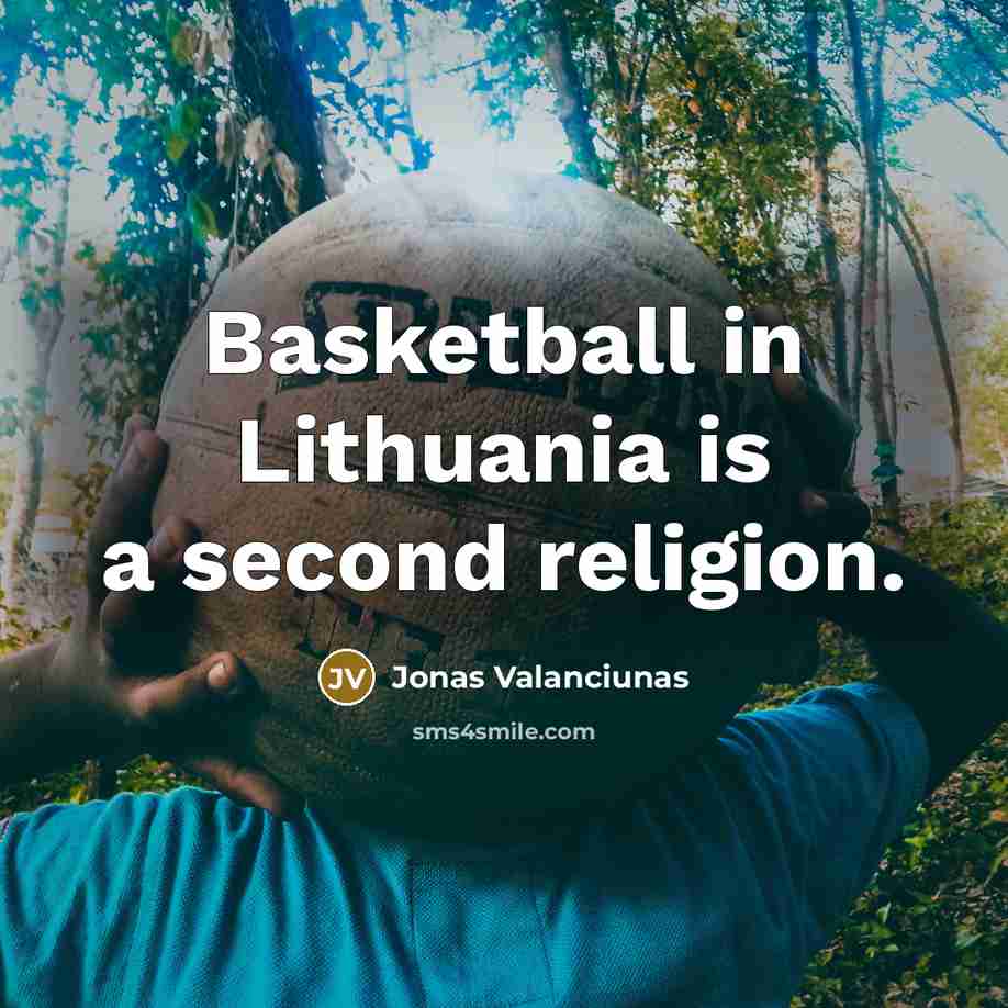 “Basketball in Lithuania is a second religion.” quote by Jonas Valanciunas