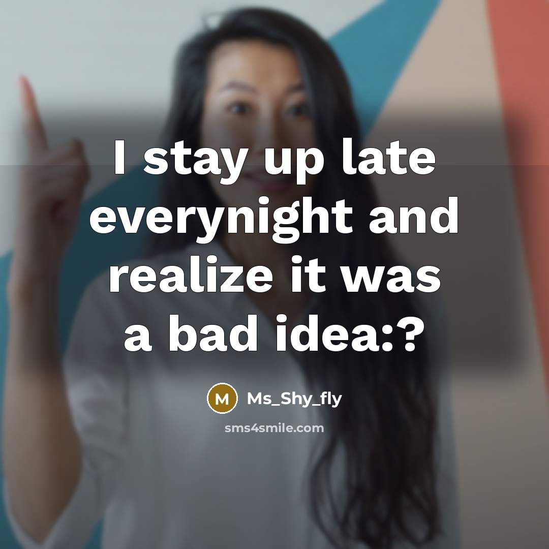 “I stay up late everynight and realize it was a bad idea:?” quote by Ms_Shy_fly