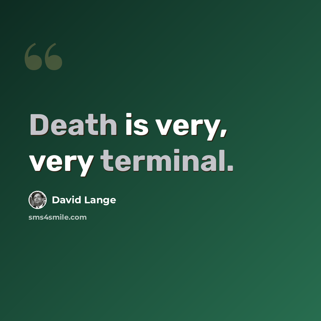 “Death is very, very terminal.” quote by David Lange