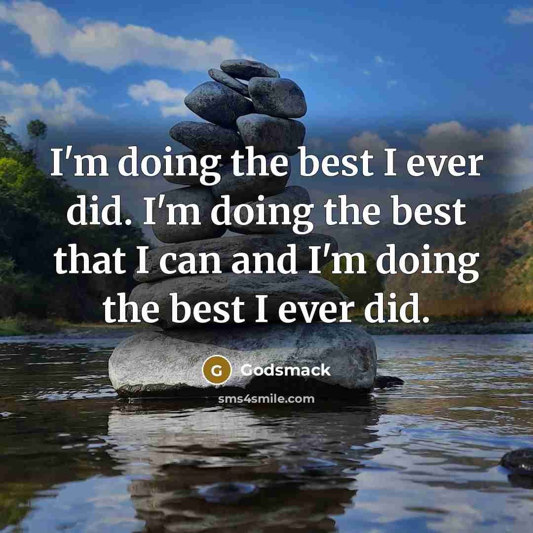 “I'm doing the best I ever did. I'm doing the best that I can and I'm doing the best I ever did.” quote by Godsmack
