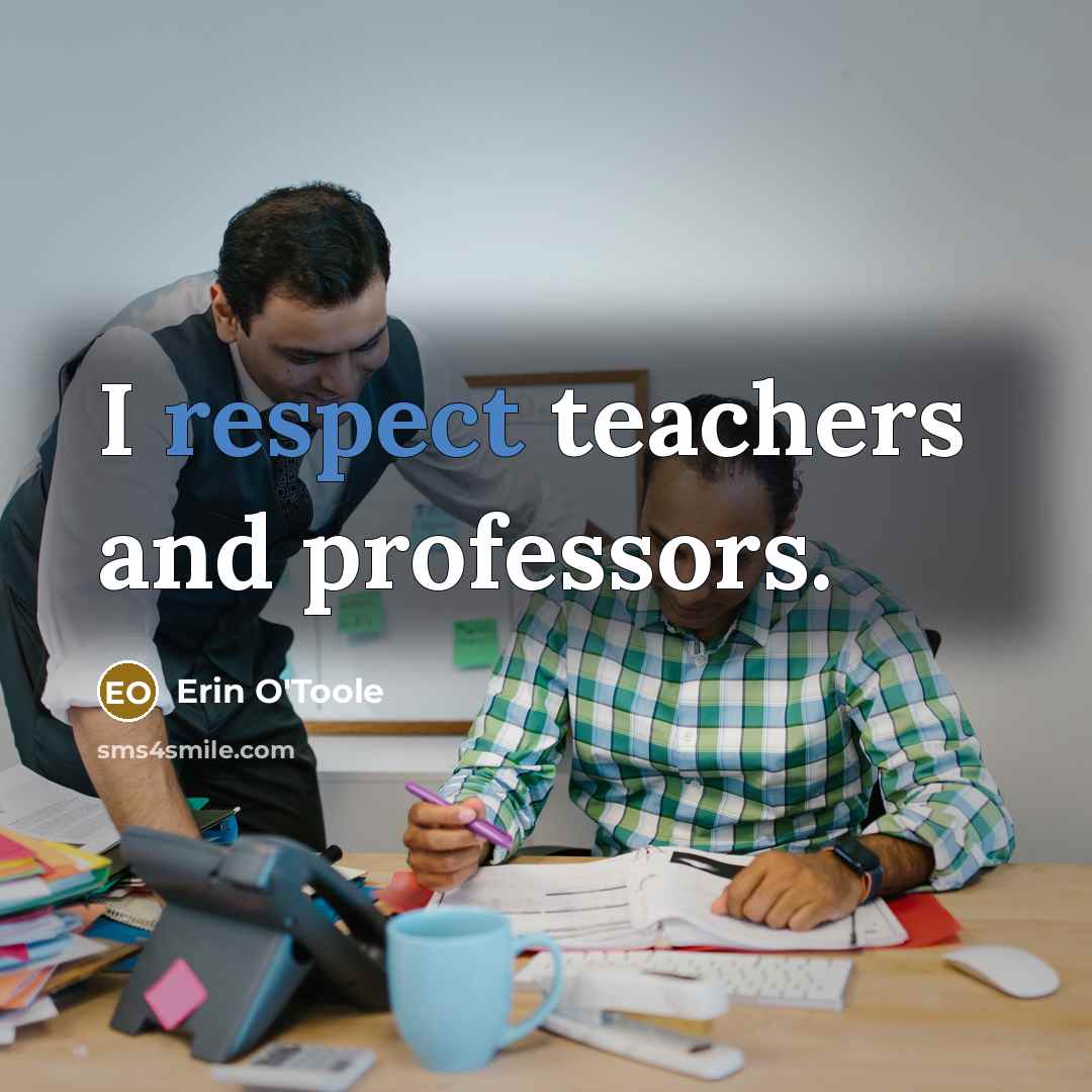 “I respect teachers and professors.” quote by Erin O'Toole