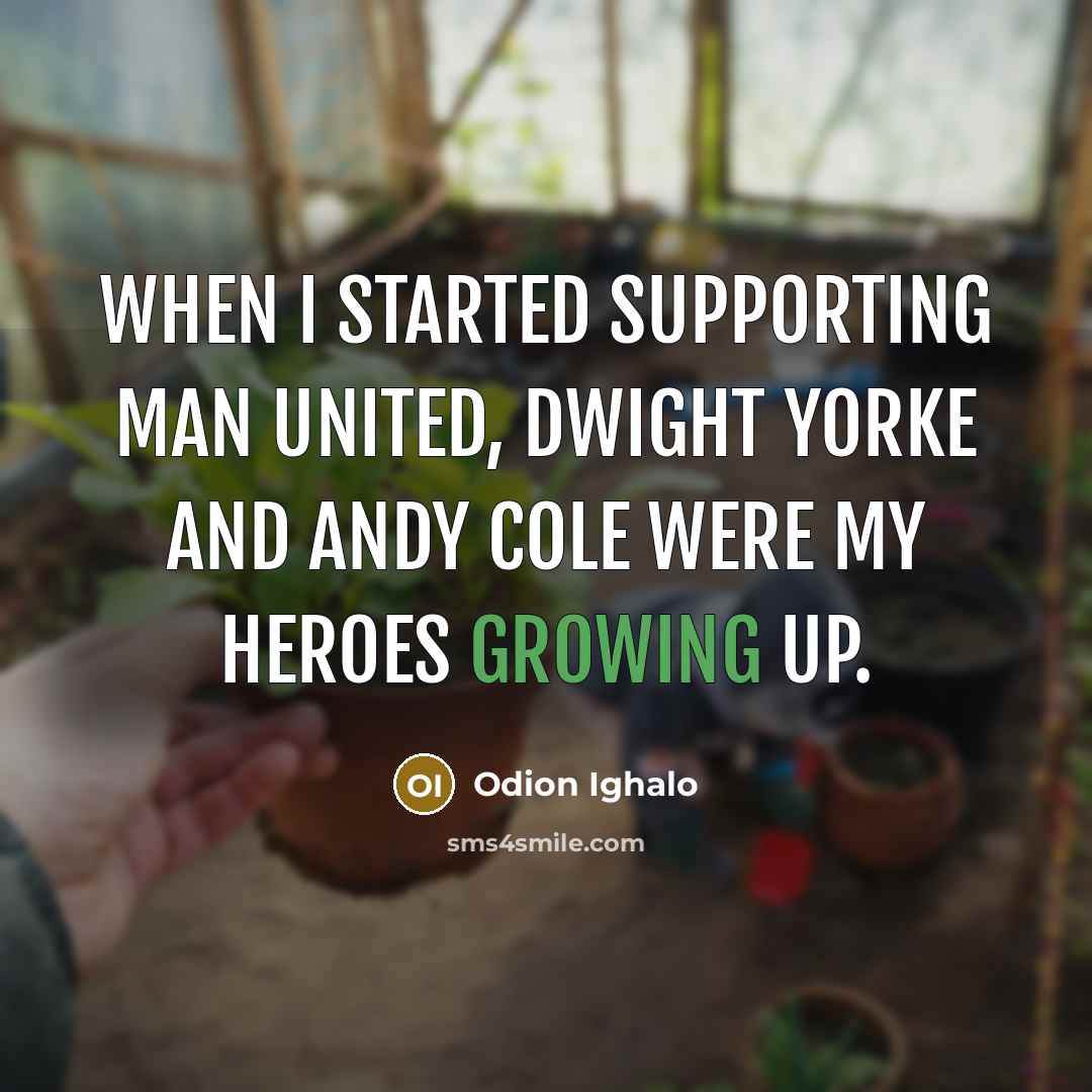 “When I started supporting Man United, Dwight Yorke and Andy Cole were my heroes growing up.” quote by Odion Ighalo