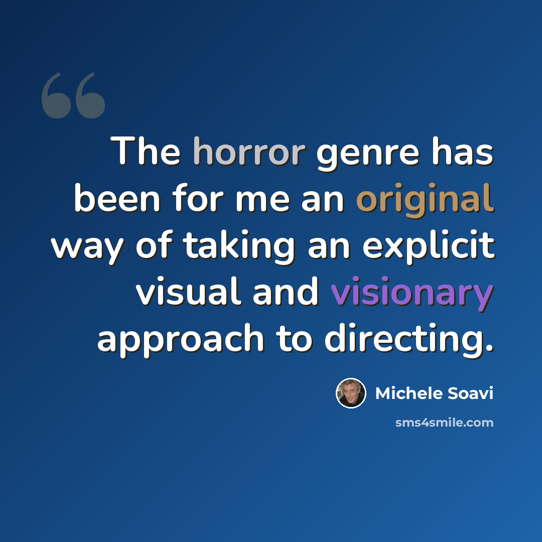 “The horror genre has been for me an original way of taking an explicit visual and visionary approach to directing.” quote by Michele Soavi