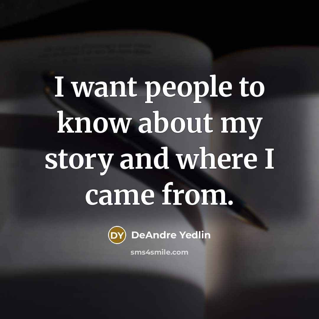 “I want people to know about my story and where I came from.” quote by DeAndre Yedlin