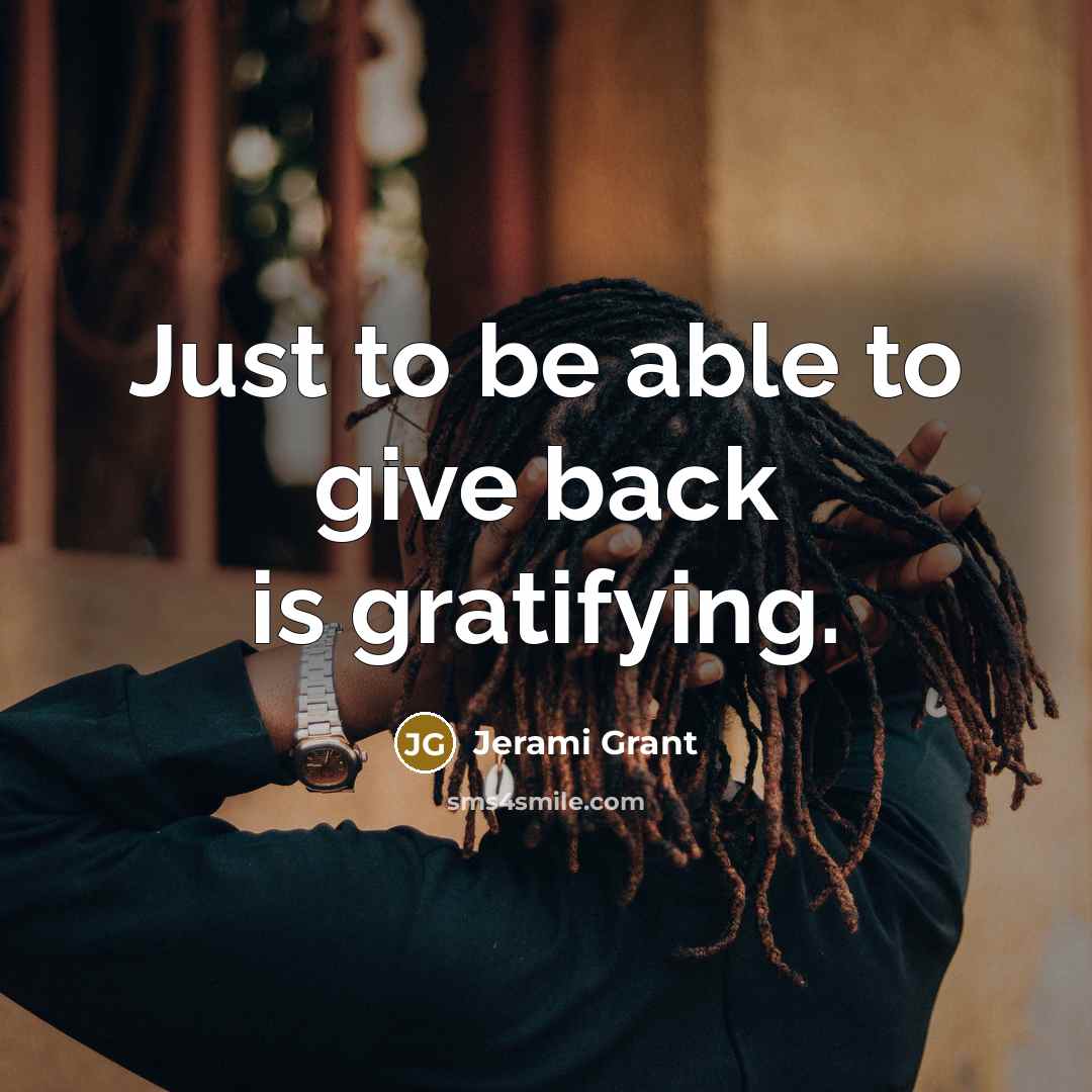 “Just to be able to give back is gratifying.” quote by Jerami Grant