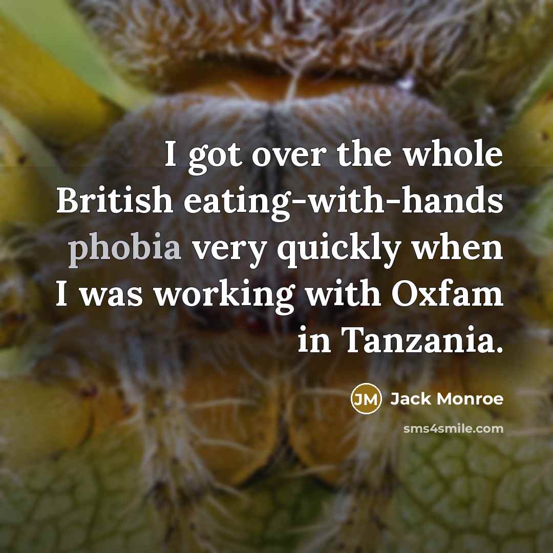 “I got over the whole British eating-with-hands phobia very quickly when I was working with Oxfam in Tanzania.” quote by Jack Monroe